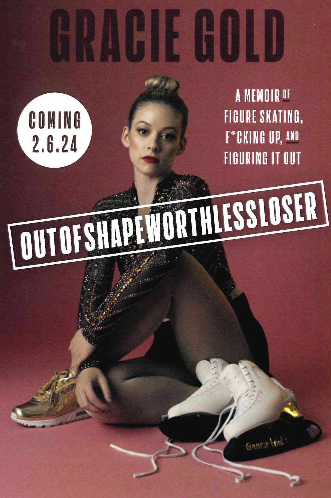Gracie Gold's book cover: Outofshapeworthlessloser. She sits on the cover wtih a serious face and skates. The description reads, A Memoir of Figure Skating, F*cking Up, and Figuring It Out
